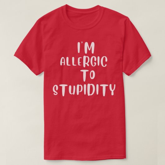 Ich bin allergisch gegen Dummheit T-Shirt (Design vorne)