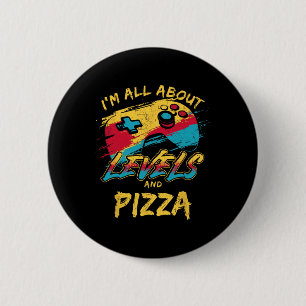 Ich bin alles über Level und Pizza Lustiger Gamer- Button
