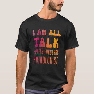 Ich bin allesamt Talk Slp Speech Language Patholog T-Shirt
