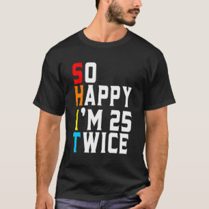 Ich bin also 25 mal 50. T-Shirt