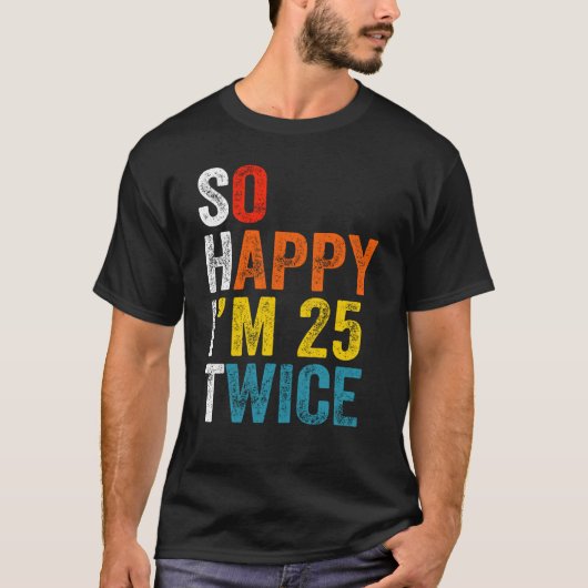Ich bin also 25 Mal glücklich T-Shirt (Vorderseite)