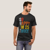 Ich bin also 25 Mal glücklich T-Shirt (Vorne ganz)