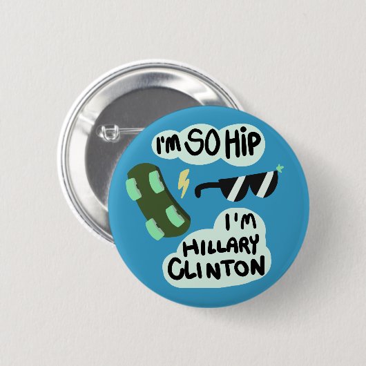 "Ich bin, also angesagt, bin ich Knopf Hillary Button (Vorne & Hinten)