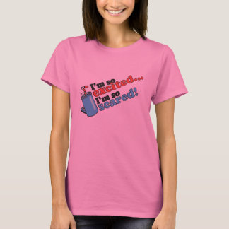 Ich bin, also aufgeregt bin ich also erschrocken T-Shirt