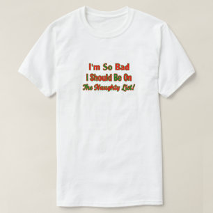 ich bin also Schlechtes, das ich auf der frechen T-Shirt