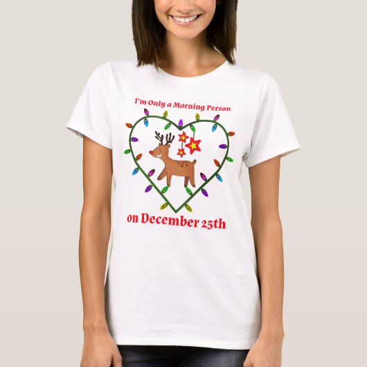 Ich bin am 25. Dezember nur ein Morgenmensch T-Shirt (Vorderseite)
