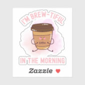 Ich bin am Morgen schön - Funny Coffee Aufkleber (Blatt)