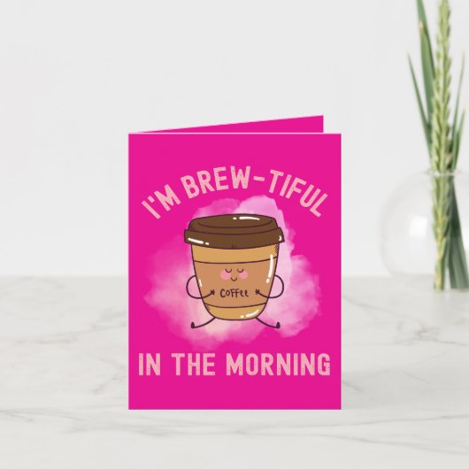 Ich bin am Morgen schön - Funny Coffee Karte (Vorderseite)