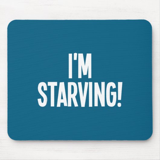 Ich bin am Verhungern, Lustig, Sarkastisch, Witze, Mousepad (Vorne)