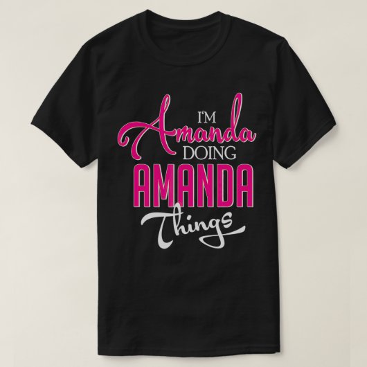 Ich bin Amanda, die Amanda macht, Dinge Funny Firs T-Shirt (Design vorne)