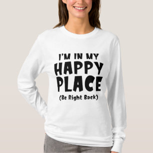 Ich bin an meinem glücklichen Ort BRB T-Shirt