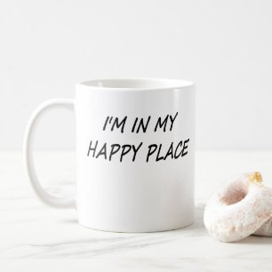 Ich bin an meinem glücklichen Ort Kaffeetasse