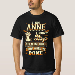 Ich bin Anne. Ich höre nicht auf, wenn ich müde bi T-Shirt