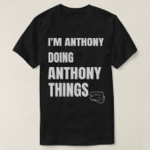 Ich bin Anthony Doing Anthony Things Funny Anthony T-Shirt (Design vorne)