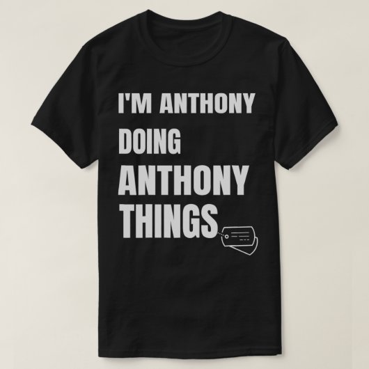 Ich bin Anthony Doing Anthony Things Funny Anthony T-Shirt (Design vorne)