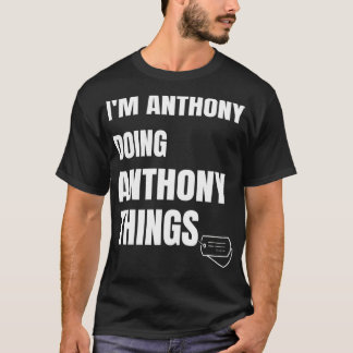 Ich bin Anthony Doing Anthony Things Funny Anthony T-Shirt