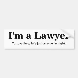 Ich bin Anwalt - nehme an, ich habe recht Autoaufkleber