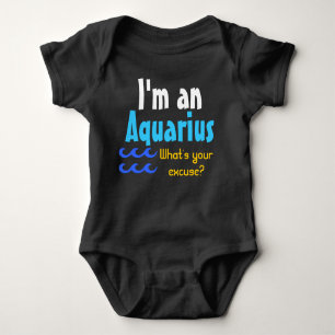 Ich bin Aquarius Was ist deine Ausrede? Baby Strampler