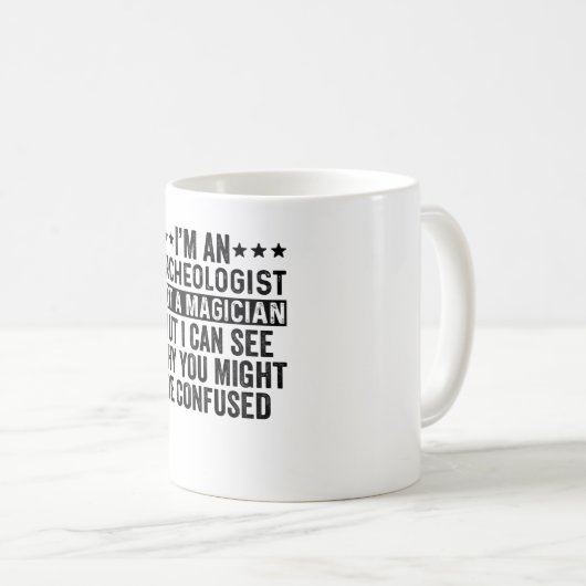 Ich bin Archäologe und kein Zauberkünstler Kaffeetasse (VorderseiteRechts)