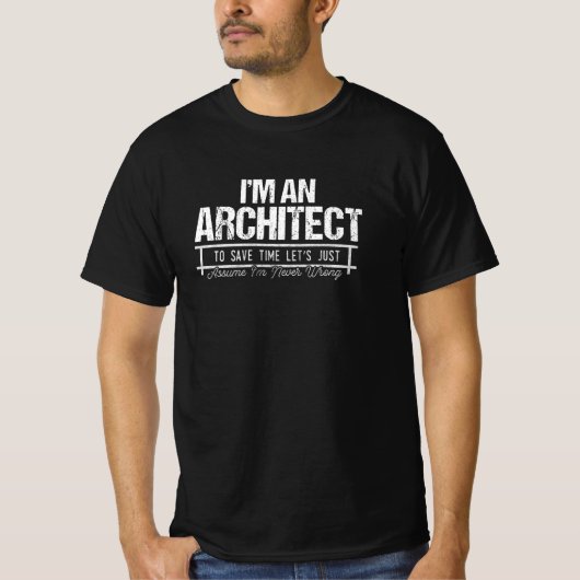 Ich bin Architekt, ich irre mich nie T-Shirt (Vorderseite)