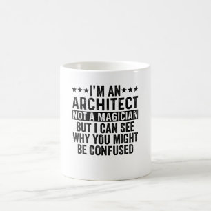 Ich bin Architekt, kein Zauberkünstler Kaffeetasse