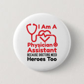 Ich bin Arzt Assistant PA Funny Heroes Zitat Button (Vorderseite)