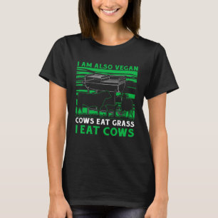 Ich bin auch Vegan Kühe fressen Gras ich esse Kühe T-Shirt