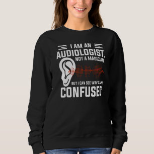 Ich bin Audiologe und kein Magier Sweatshirt