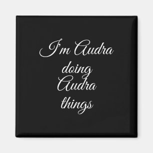Ich bin Audra Doing Audra Things Funny Birthday Na Magnet