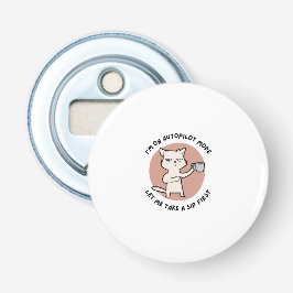 Ich bin auf Autopilot-Modus lustige Katze Flaschenöffner