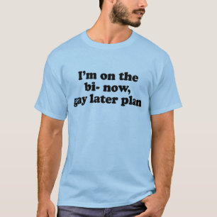 Ich bin auf dem bi jetzt schwul später Plan T-Shirt