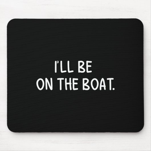 Ich bin auf dem Boot - Funny Boating Lover Fishing Mousepad (Vorne)