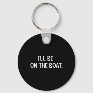 Ich bin auf dem Boot - Funny Boating Lover Fishing Schlüsselanhänger