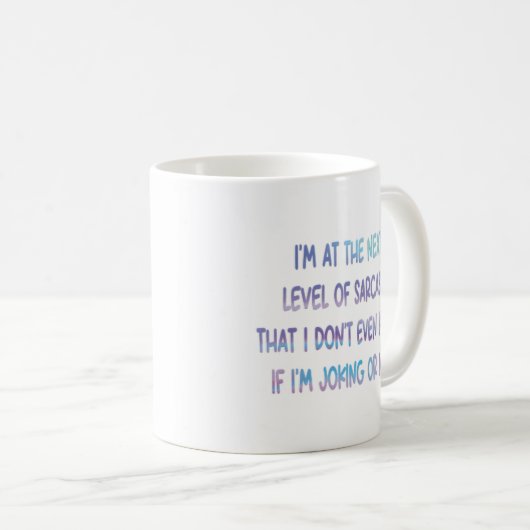 Ich bin auf der nächsten Stufe der Sarcasm-Kaffee- Kaffeetasse (VorderseiteRechts)