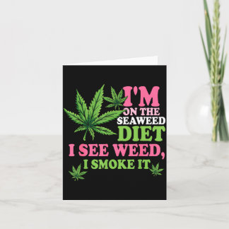 Ich bin auf der Seetang-Diät Ich sehe Unkraut Ich  Karte