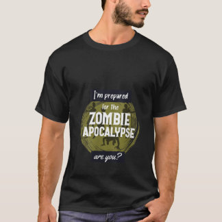 Ich bin auf die Apokalypse der Zombie vorbereitet T-Shirt