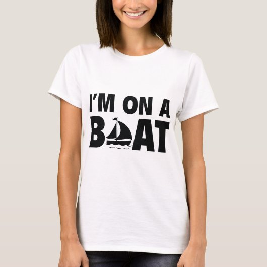 Ich bin auf einem Boot T-Shirt (Vorderseite)