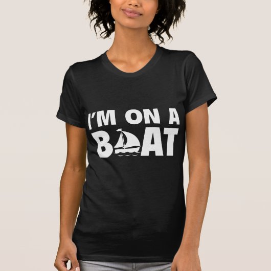 Ich bin auf einem Boot T-Shirt (Vorderseite)