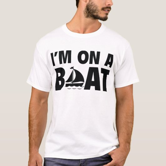 Ich bin auf einem Boot T-Shirt (Vorderseite)