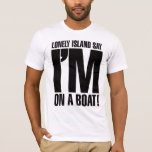 Ich bin auf einem Boot T-Shirt<br><div class="desc">© Lonely Island Technologies.</div>