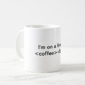Ich bin auf einem freakin <coffee><br /> kaffeetasse (Vorderseite Links)