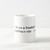 Ich bin auf einem freakin <coffee><br /> kaffeetasse (Mittel)