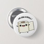 Ich bin auf einem Roll Funny Toilet Pun Button (Vorne & Hinten)