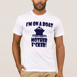 Ich bin auf einer Boots-Mutter F*cker! T-Shirt