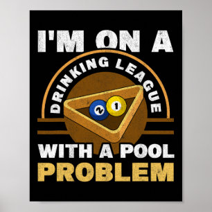 Ich bin auf einer Drink-Liga mit einem Pool Proble Poster