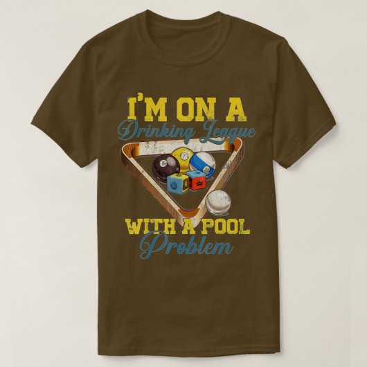 Ich bin auf einer Drinkliga mit einem Pool-Problem T-Shirt (Design vorne)