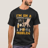 Ich bin auf einer Drinkliga mit einem Pool-Problem T-Shirt (Vorderseite)