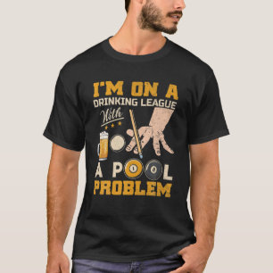 Ich bin auf einer Drinkliga mit einem Pool-Problem T-Shirt