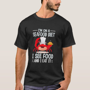 Ich bin auf einer Meeresfrüchte-Diät, die ich sehe T-Shirt