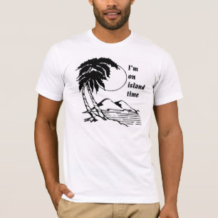 Ich bin auf Insel-Zeit T-Shirt